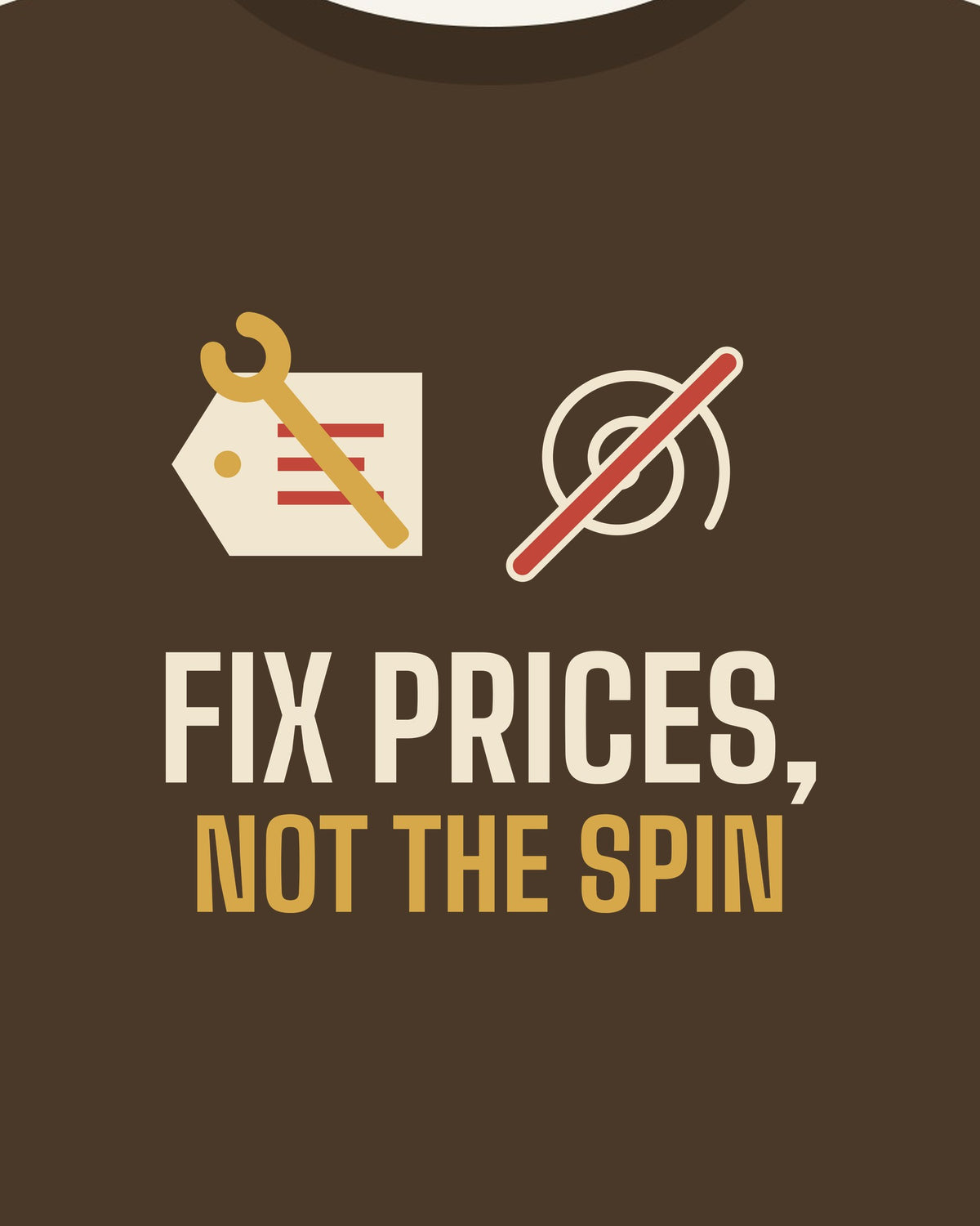Fix Prices, Not the Spin T-shirt in Walnut, print detail