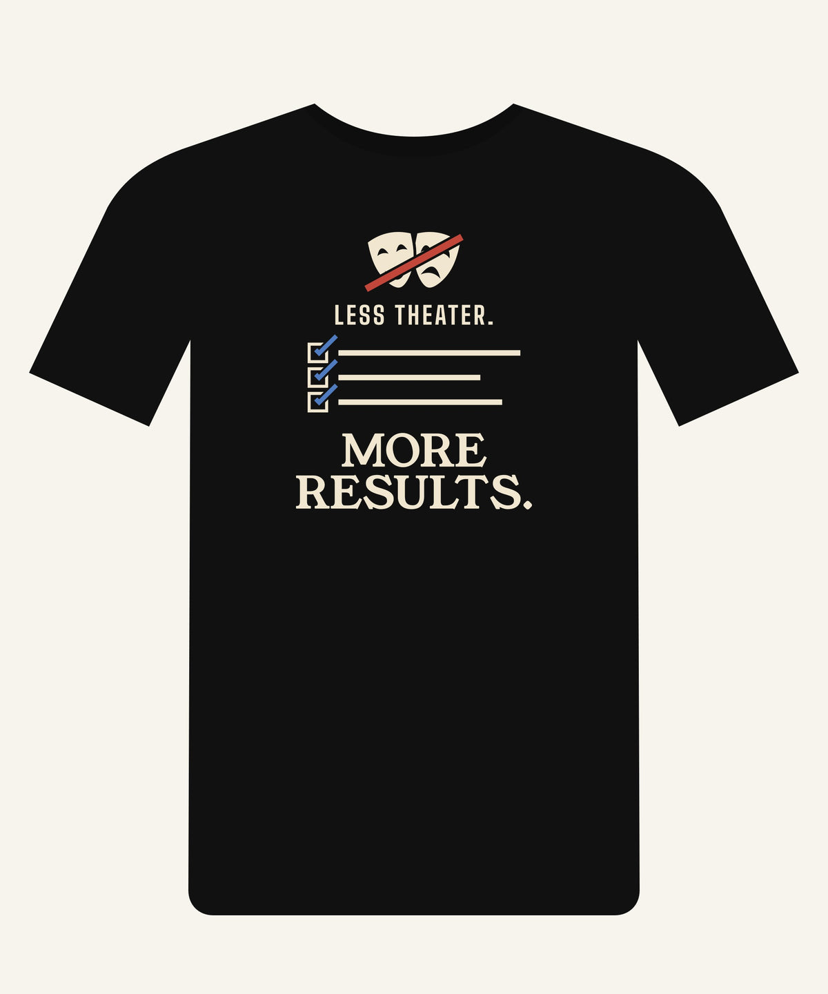 Less Theater. More Results. T-shirt in Black, front view