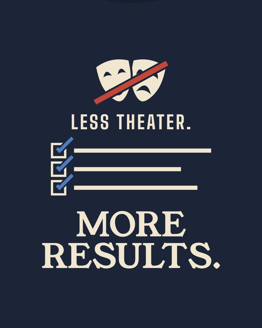 Less Theater. More Results. T-shirt in Navy, print detail