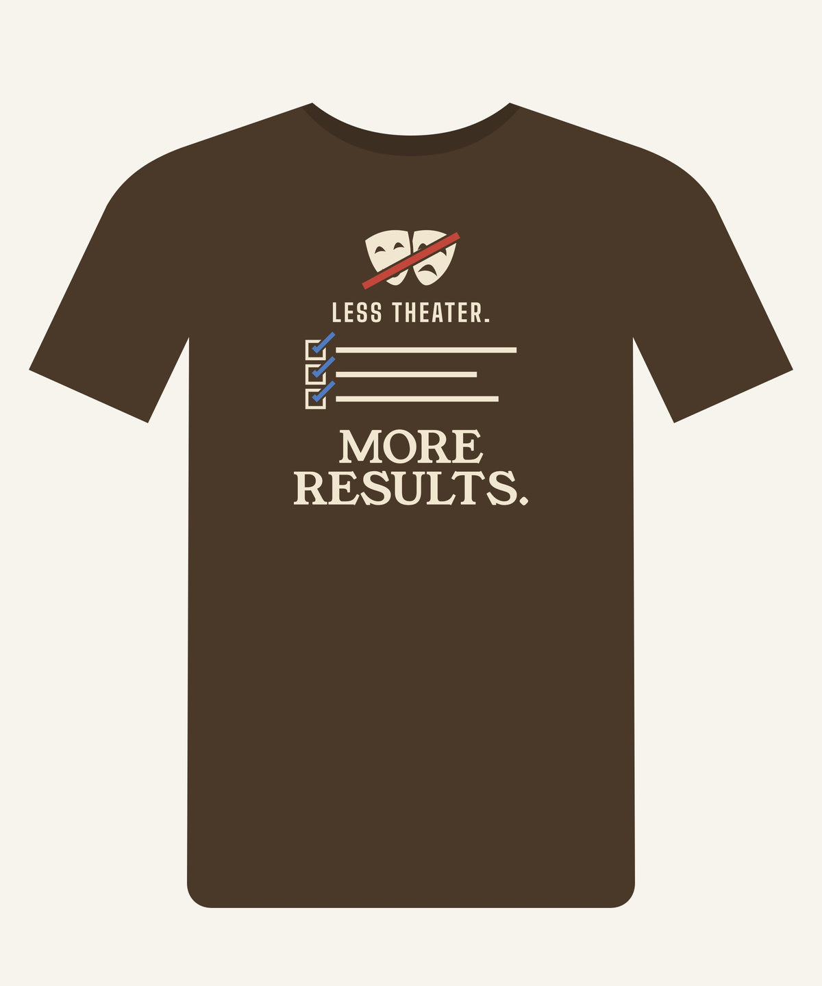 Less Theater. More Results. T-shirt in Walnut, front view