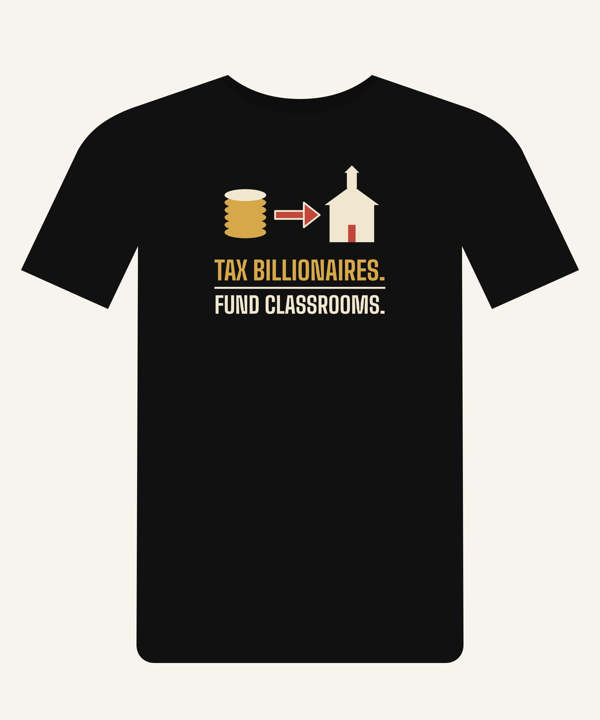 Tax Billionaires. Fund Classrooms. T-shirt in Black, front view