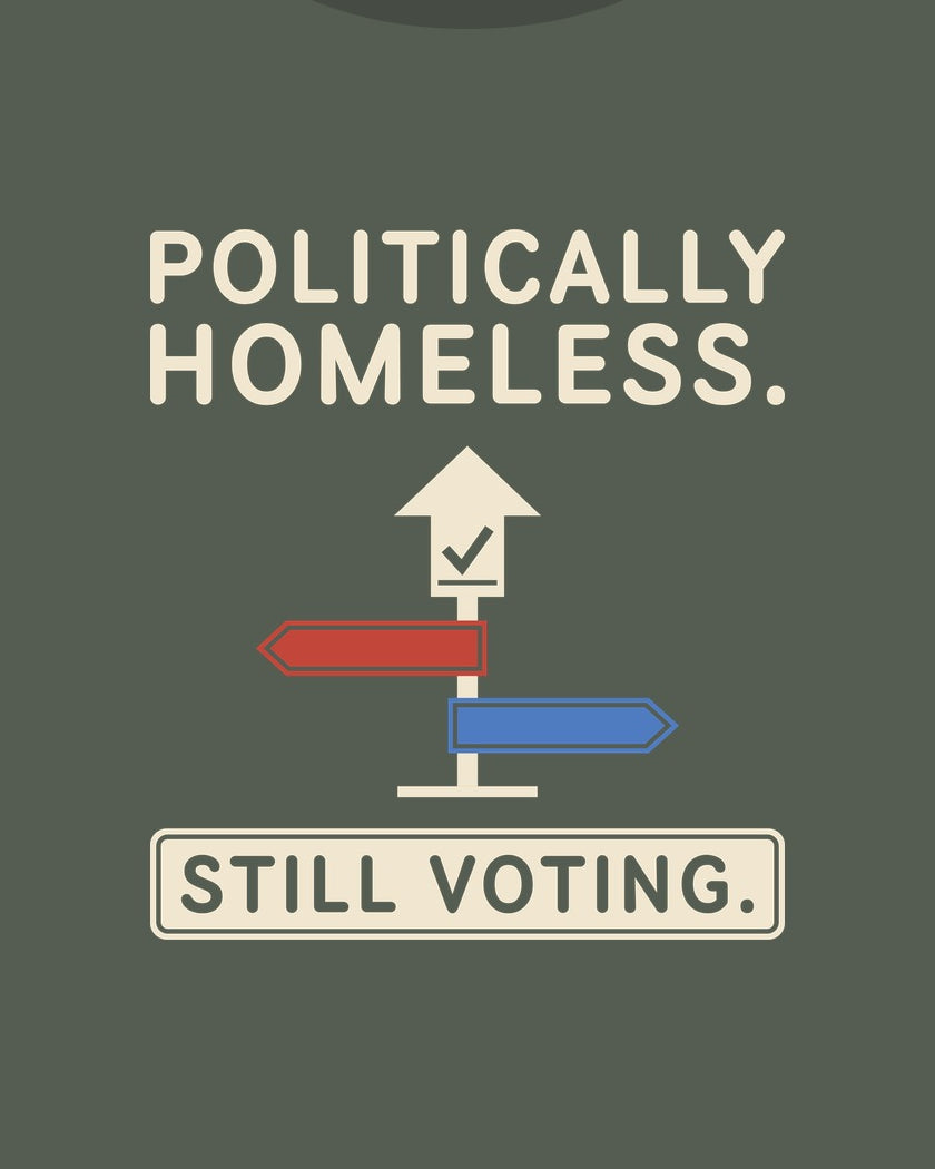 Politically Homeless. Still Voting. T-shirt in Cypress, print detail