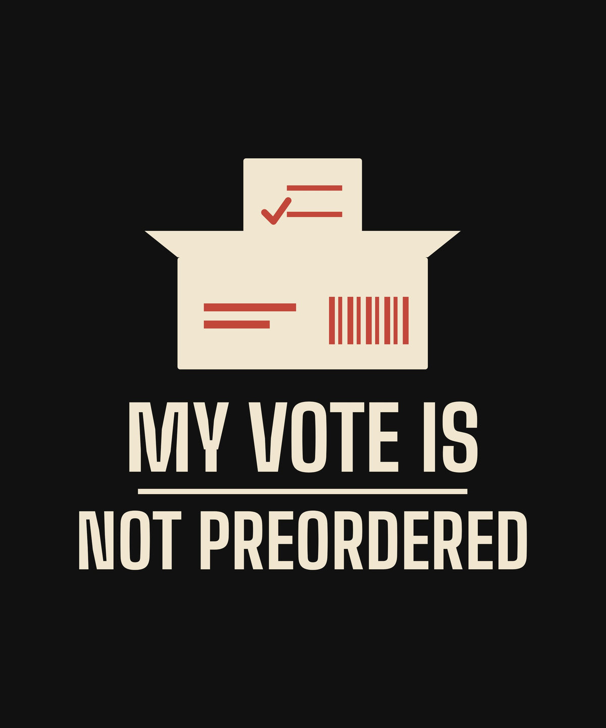 My Vote Is Not Preordered T-shirt, close-up of the print