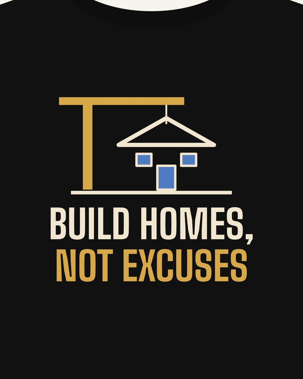 Build Homes, Not Excuses T-shirt in Black, print detail