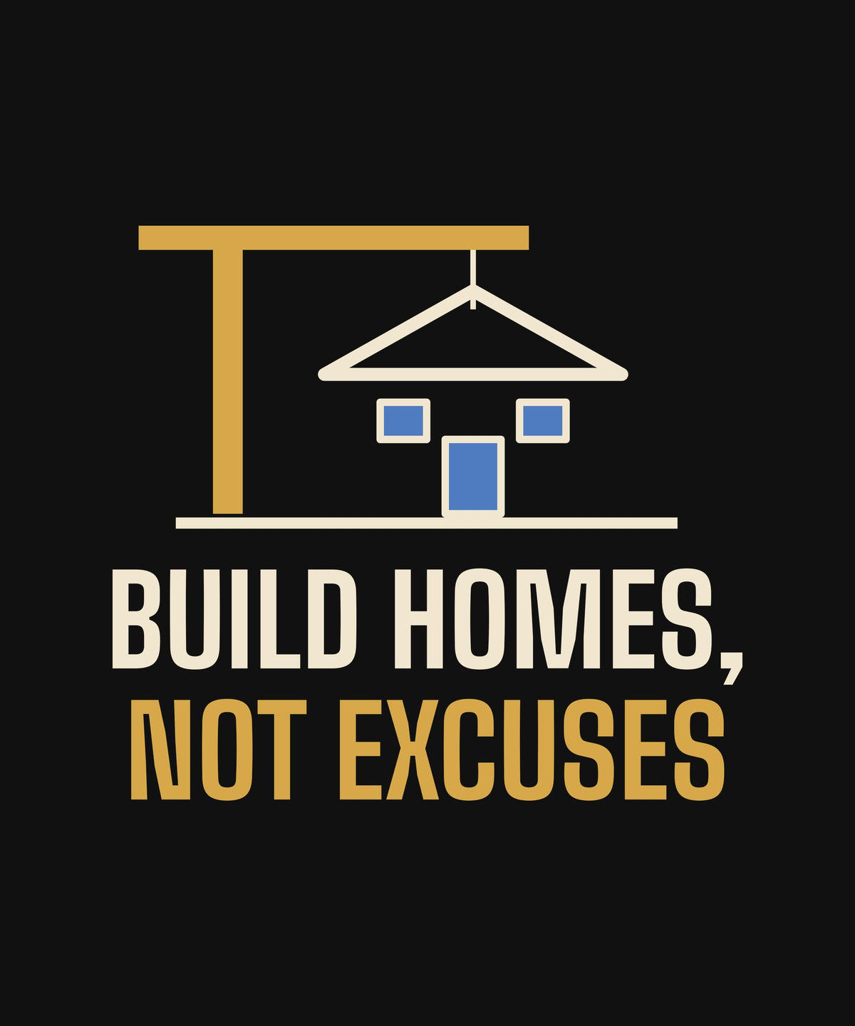 Build Homes, Not Excuses T-shirt, close-up of the print