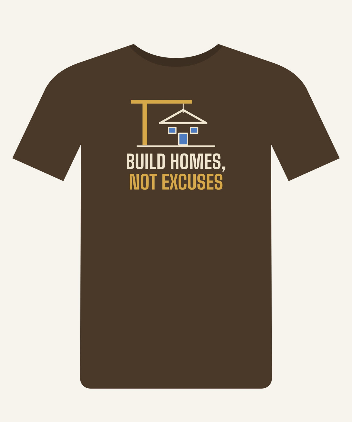 Build Homes, Not Excuses T-shirt in Walnut, front view